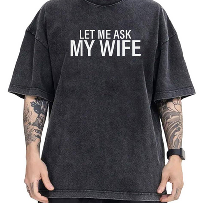 "Lass mich mal meine Frau fragen" - Lustiges Print-Shirt für Männer